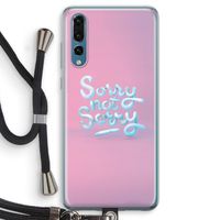 Sorry not sorry: Huawei P20 Pro Transparant Hoesje met koord