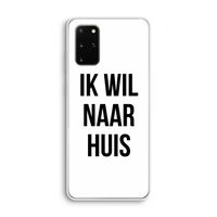 Ik wil naar huis: Samsung Galaxy S20 Plus Transparant Hoesje
