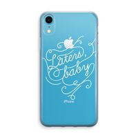 Laters, baby: iPhone XR Transparant Hoesje