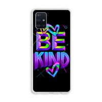 Be Kind: Galaxy A51 4G Transparant Hoesje
