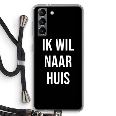 Ik wil naar huis - Zwart: Samsung Galaxy S21 Transparant Hoesje met koord