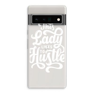 Hustle Lady: Google Pixel 6 Pro Transparant Hoesje