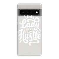 Hustle Lady: Google Pixel 6 Pro Transparant Hoesje