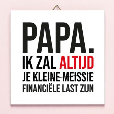 Tegeltje Vaderdag Financiële last - Kleine meissie