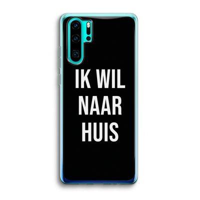 Ik wil naar huis - Zwart: Huawei P30 Pro Transparant Hoesje