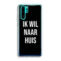 Ik wil naar huis - Zwart: Huawei P30 Pro Transparant Hoesje