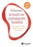 De kracht van psychologische flexibiliteit (Paperback)