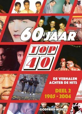 60 jaar Top 40, deel 2: 1985 - 2004 (Hardback)