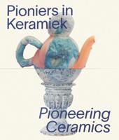 Pioniers in keramiek/Pioneering Ceramics (Paperback)