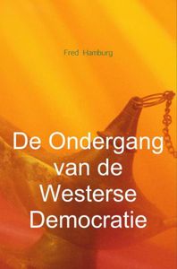 De ondergang van de Westerse democratie - Fred Hamburg - ebook