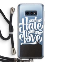 Turn hate into love: Samsung Galaxy S10e Transparant Hoesje met koord