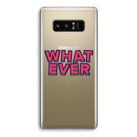 Whatever: Samsung Galaxy Note 8 Transparant Hoesje Whatever: Samsung Galaxy Note 8 Transparant Hoesje