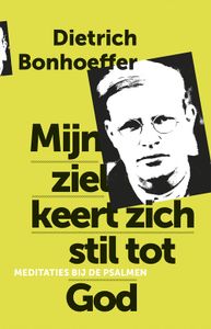 Mijn ziel keert zich stil tot God - Dietrich Bonhoeffer - ebook