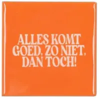 Daan Kromhout Design tegeltje keramiek alles komt goed 10x10cm orange