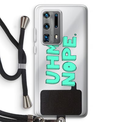 UHM, NOPE.: Huawei P40 Pro Plus Transparant Hoesje met koord