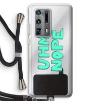 UHM, NOPE.: Huawei P40 Pro Plus Transparant Hoesje met koord