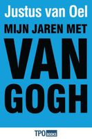 Mijn jaren met Van Gogh - Justus van Oel - ebook