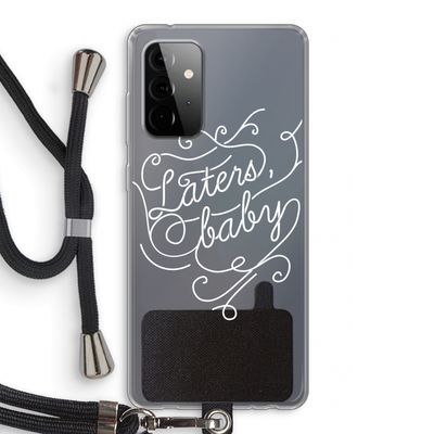 Laters, baby: Samsung Galaxy A72 5G Transparant Hoesje met koord