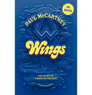 Paul McCartney - Wings: The Story Of A Band On The Run (Nederlandstalig)