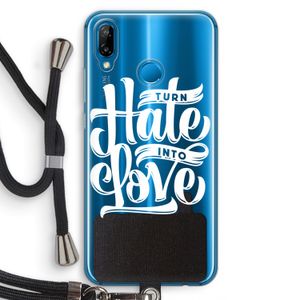 Turn hate into love: Huawei P20 Lite Transparant Hoesje met koord