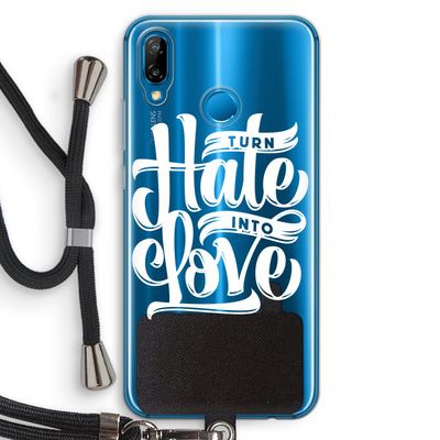 Turn hate into love: Huawei P20 Lite Transparant Hoesje met koord