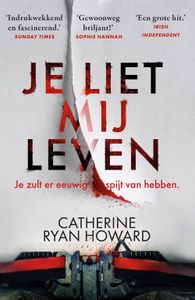 Je liet mij leven - Catherine Ryan Howard - ebook