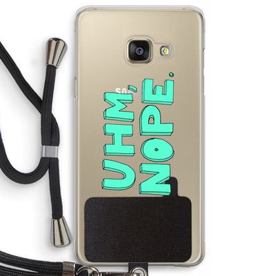 UHM, NOPE.: Samsung Galaxy A3 (2016) Transparant Hoesje met koord