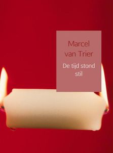 De tijd stond stil - Marcel van Trier - ebook