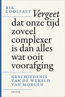 Vergeet dat onze tijd zoveel complexer is dan alles wat ooit voorafging - Rik Coolsaet - ebook