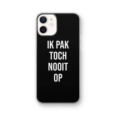 Ik pak nooit op - Zwart: iPhone 12 Transparant Hoesje
