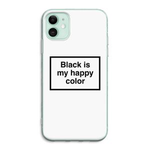 Black is my happy color: iPhone 11 Transparant Hoesje