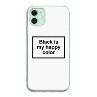 Black is my happy color: iPhone 11 Transparant Hoesje