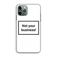 Not your business: iPhone 11 Pro Tough Case