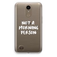 Morning person: LG K10 (2017) Transparant Hoesje