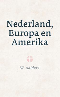 Nederland, Europa en Amerika - W. Aalders - ebook