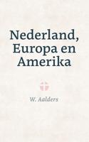 Nederland, Europa en Amerika - W. Aalders - ebook