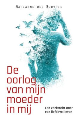 De oorlog van mijn moeder in mij - Marianne Des Bouvrie - eBook (9789082998979)