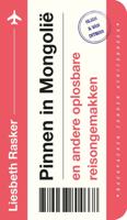 Pinnen in Mongolië en andere oplosbare reisongemakken - Liesbeth Rasker - ebook
