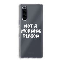 Morning person: Sony Xperia 5 Transparant Hoesje