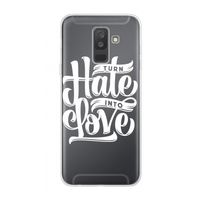 Turn hate into love: Samsung Galaxy A6 Plus (2018) Transparant Hoesje