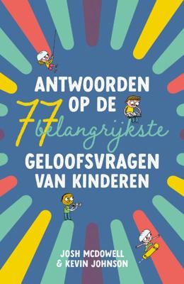 Antwoorden op de 77 belangrijkste geloofsvragen van kinderen (Paperback)