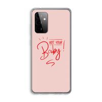 Not Your Baby: Samsung Galaxy A72 Transparant Hoesje