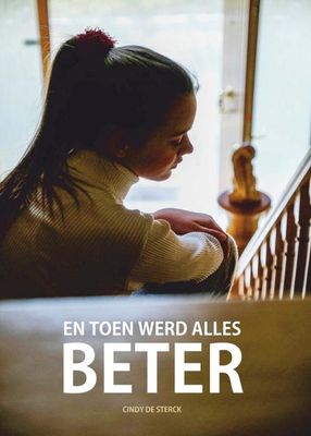 En toen werd alles beter - Cindy De Sterck - ebook