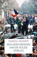 Een Geschiedenis van de Koude Oorlog - Marcel Kramer - ebook