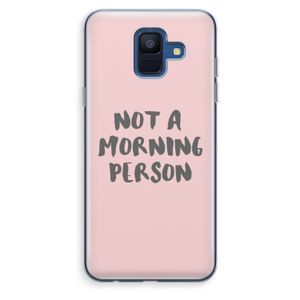 Morning person: Samsung Galaxy A6 (2018) Transparant Hoesje