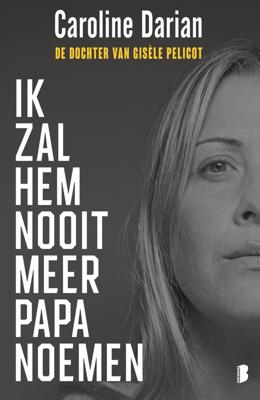 Ik zal hem nooit meer papa noemen - Caroline Darian - ebook