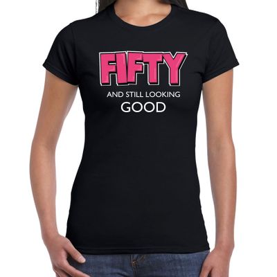Fifty and still looking good / 50 jaar / Sarah cadeau t-shirt / shirt zwart dames Fifty and still looking good / 50 jaar / Sarah cadeau t-shirt / shirt zwart dames