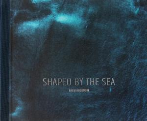 Shaped by the sea (Hardback)