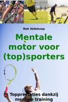 Mentale motor voor (top)sporters - Rob Vellekoop - ebook