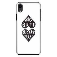 Big butt bigger heart: iPhone XR Tough Case